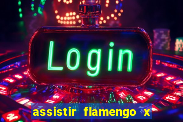 assistir flamengo x corinthians ao vivo multicanais